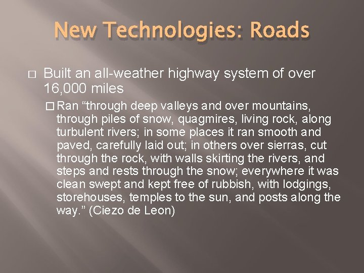 New Technologies: Roads � Built an all-weather highway system of over 16, 000 miles