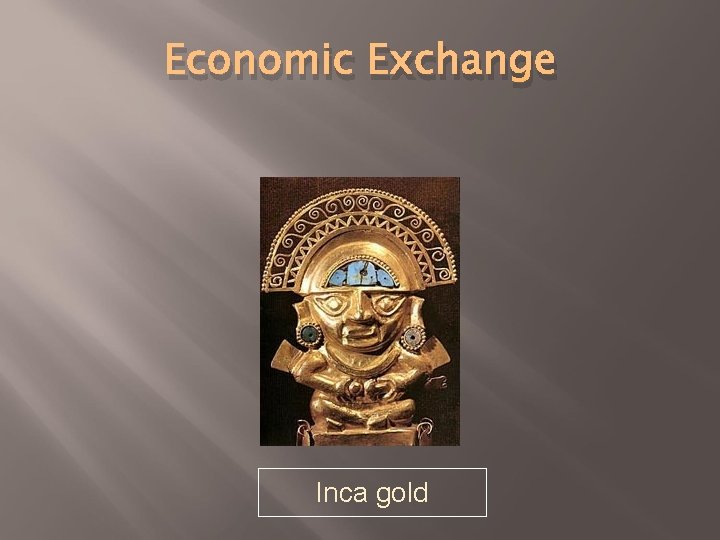 Economic Exchange Inca gold 