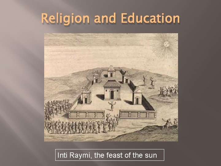 Religion and Education Inti Raymi, the feast of the sun 