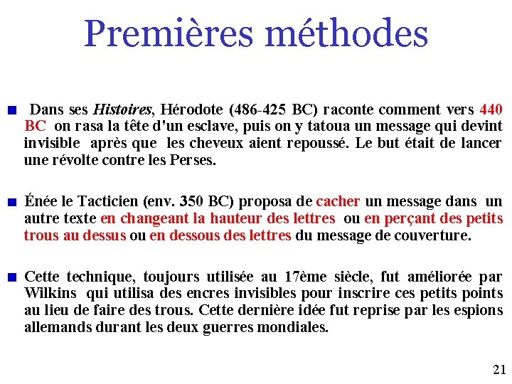 Premières méthodes Dans ses Histoires, Hérodote (486 -425 BC) raconte comment vers 440 BC