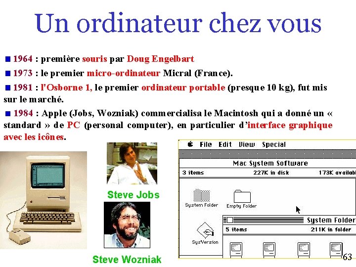 Un ordinateur chez vous 1964 : première souris par Doug Engelbart 1973 : le