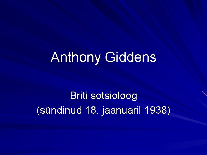 Anthony Giddens Briti sotsioloog (sündinud 18. jaanuaril 1938) 