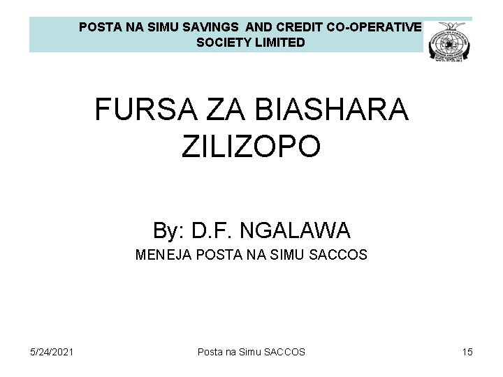 POSTA NA SIMU SAVINGS AND CREDIT CO-OPERATIVE SOCIETY LIMITED FURSA ZA BIASHARA ZILIZOPO By: