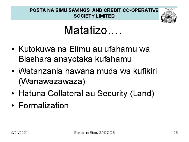 POSTA NA SIMU SAVINGS AND CREDIT CO-OPERATIVE SOCIETY LIMITED Matatizo…. • Kutokuwa na Elimu