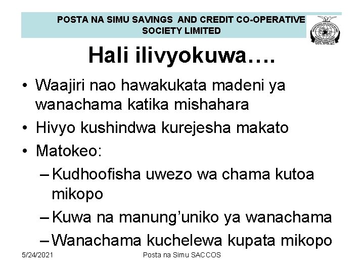 POSTA NA SIMU SAVINGS AND CREDIT CO-OPERATIVE SOCIETY LIMITED Hali ilivyokuwa…. • Waajiri nao