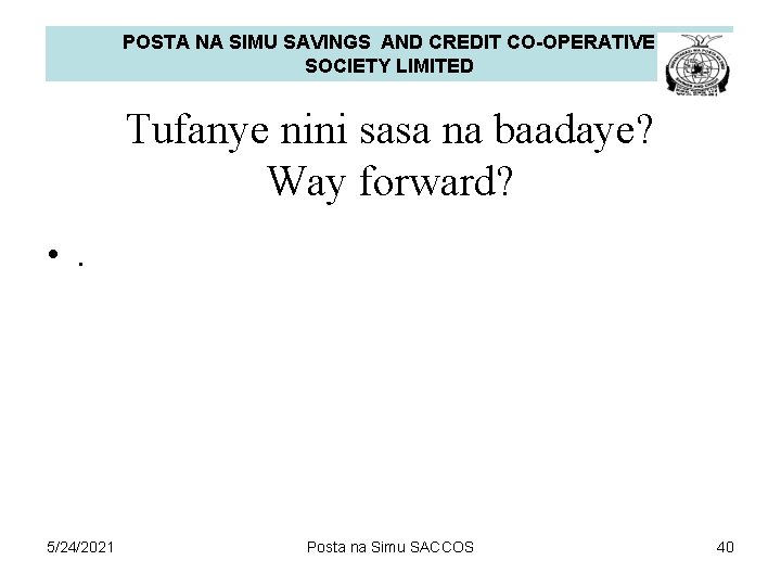 POSTA NA SIMU SAVINGS AND CREDIT CO-OPERATIVE SOCIETY LIMITED Tufanye nini sasa na baadaye?