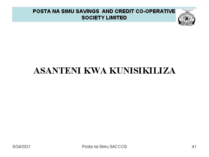 POSTA NA SIMU SAVINGS AND CREDIT CO-OPERATIVE SOCIETY LIMITED ASANTENI KWA KUNISIKILIZA 5/24/2021 Posta