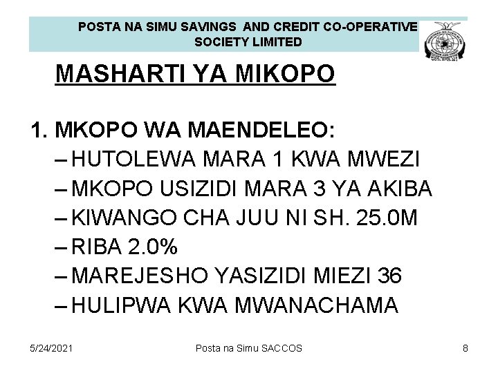 POSTA NA SIMU SAVINGS AND CREDIT CO-OPERATIVE SOCIETY LIMITED MASHARTI YA MIKOPO 1. MKOPO