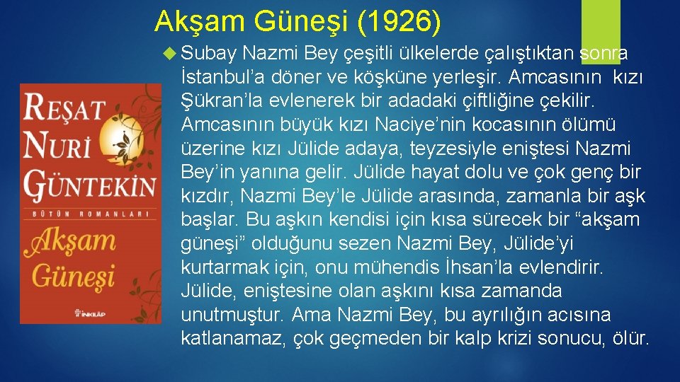Akşam Güneşi (1926) Subay Nazmi Bey çeşitli ülkelerde çalıştıktan sonra İstanbul’a döner ve köşküne
