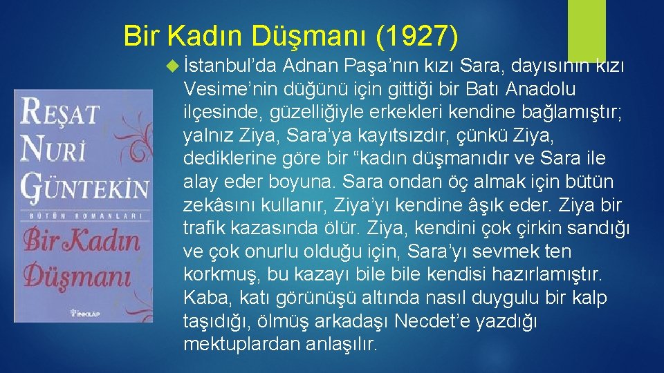 Bir Kadın Düşmanı (1927) İstanbul’da Adnan Paşa’nın kızı Sara, dayısının kızı Vesime’nin düğünü için