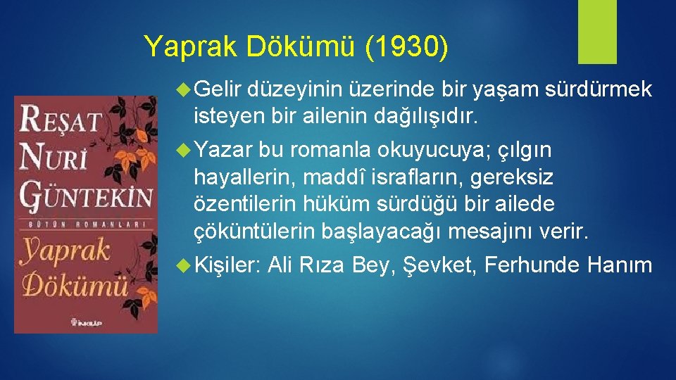 Yaprak Dökümü (1930) Gelir düzeyinin üzerinde bir yaşam sürdürmek isteyen bir ailenin dağılışıdır. Yazar