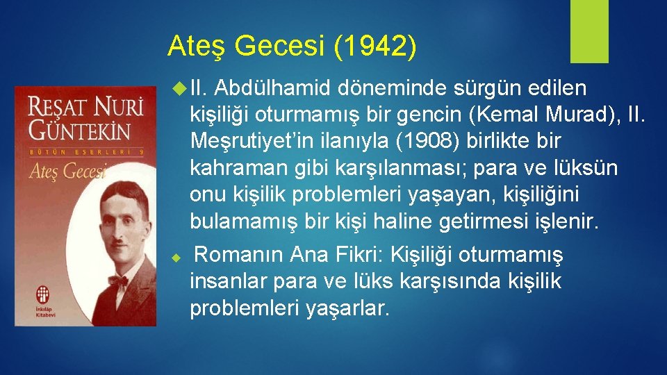 Ateş Gecesi (1942) II. Abdülhamid döneminde sürgün edilen kişiliği oturmamış bir gencin (Kemal Murad),