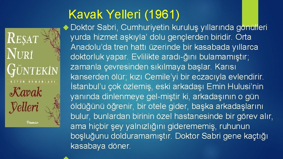 Kavak Yelleri (1961) Doktor Sabri, Cumhuriyetin kuruluş yıllarında gönülleri yurda hizmet aşkıyla’ dolu gençlerden