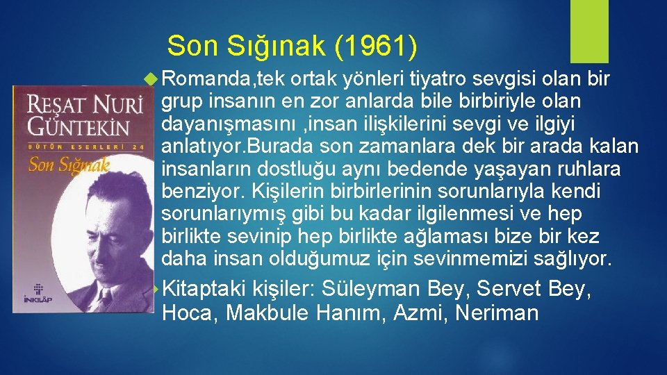 Son Sığınak (1961) Romanda, tek ortak yönleri tiyatro sevgisi olan bir grup insanın en