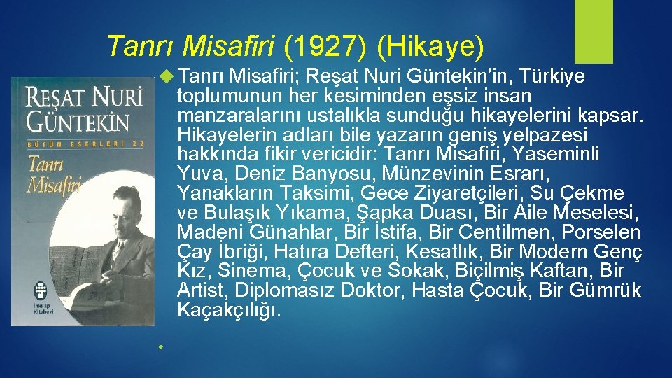 Tanrı Misafiri (1927) (Hikaye) Tanrı Misafiri; Reşat Nuri Güntekin'in, Türkiye toplumunun her kesiminden eşsiz