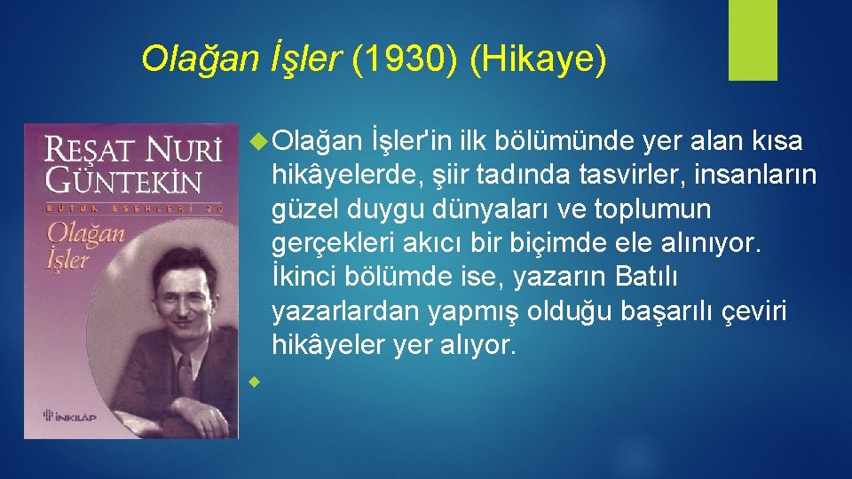 Olağan İşler (1930) (Hikaye) Olağan İşler'in ilk bölümünde yer alan kısa hikâyelerde, şiir tadında