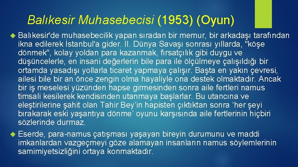 Balıkesir Muhasebecisi (1953) (Oyun) Balıkesir'de muhasebecilik yapan sıradan bir memur, bir arkadaşı tarafından ikna