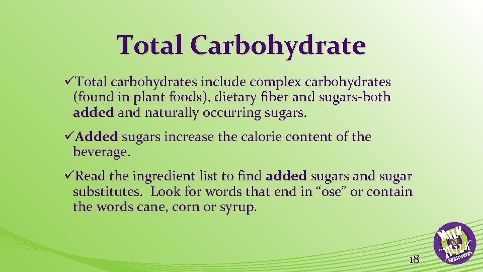 Total Carbohydrate üTotal carbohydrates include complex carbohydrates (found in plant foods), dietary fiber and