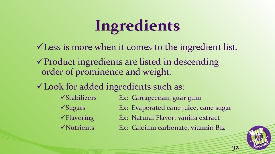 Ingredients üLess is more when it comes to the ingredient list. üProduct ingredients are