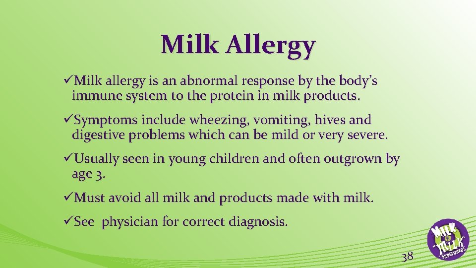 Milk Allergy üMilk allergy is an abnormal response by the body’s immune system to