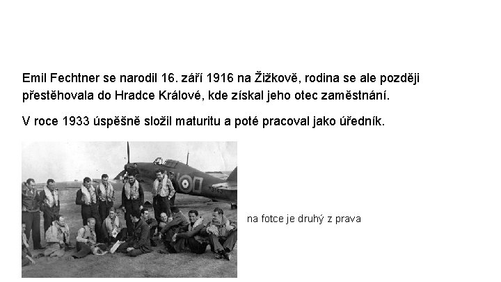 Emil Fechtner se narodil 16. září 1916 na Žižkově, rodina se ale později přestěhovala