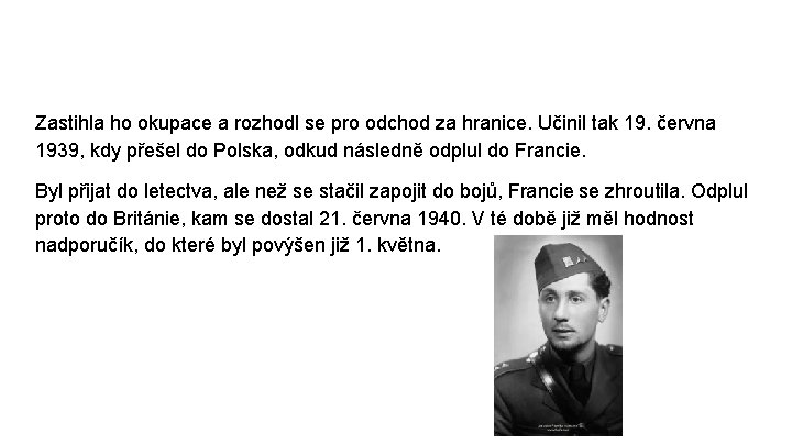 Zastihla ho okupace a rozhodl se pro odchod za hranice. Učinil tak 19. června