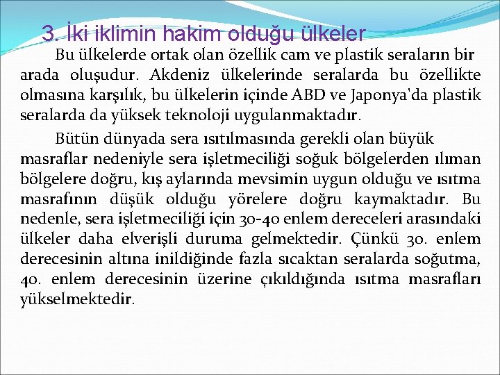 3. İki iklimin hakim olduğu ülkeler Bu ülkelerde ortak olan özellik cam ve plastik