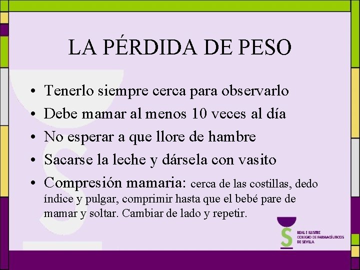 LA PÉRDIDA DE PESO • • • Tenerlo siempre cerca para observarlo Debe mamar