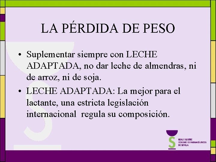 LA PÉRDIDA DE PESO • Suplementar siempre con LECHE ADAPTADA, no dar leche de