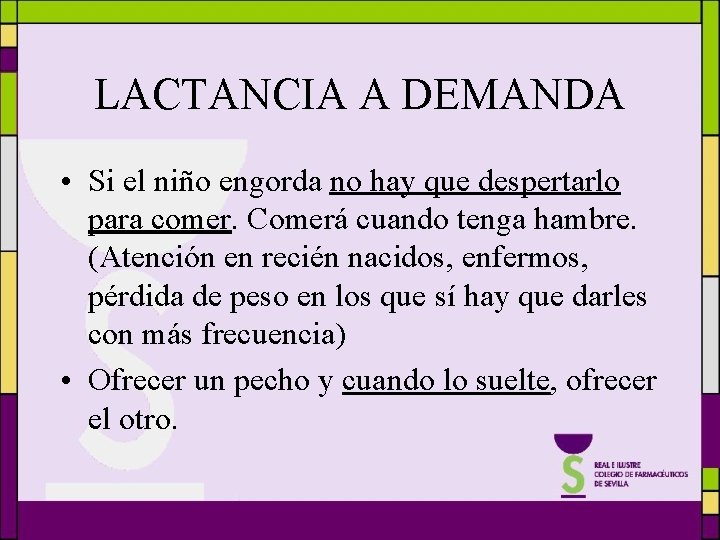 LACTANCIA A DEMANDA • Si el niño engorda no hay que despertarlo para comer.