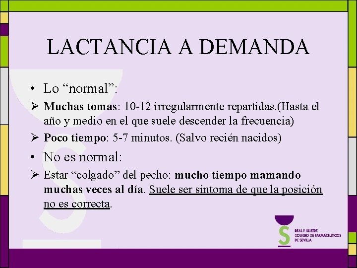 LACTANCIA A DEMANDA • Lo “normal”: Ø Muchas tomas: 10 -12 irregularmente repartidas. (Hasta