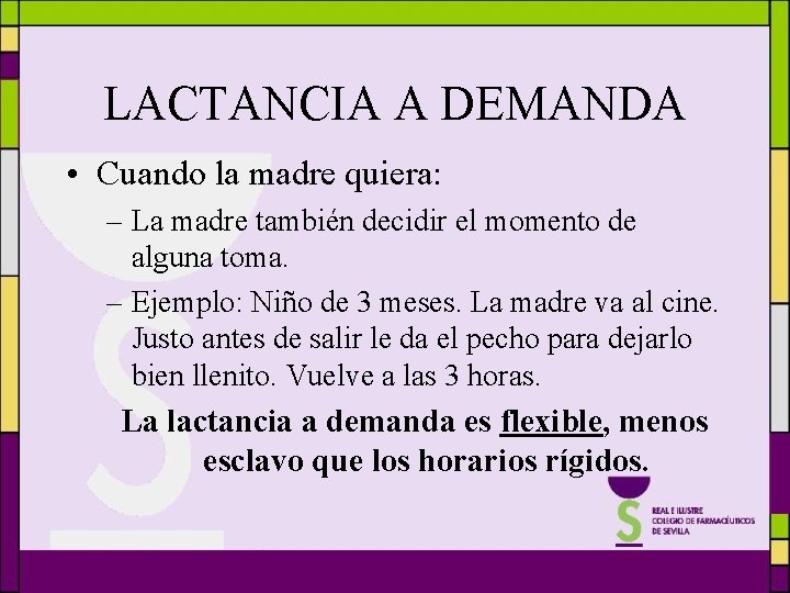 LACTANCIA A DEMANDA • Cuando la madre quiera: – La madre también decidir el