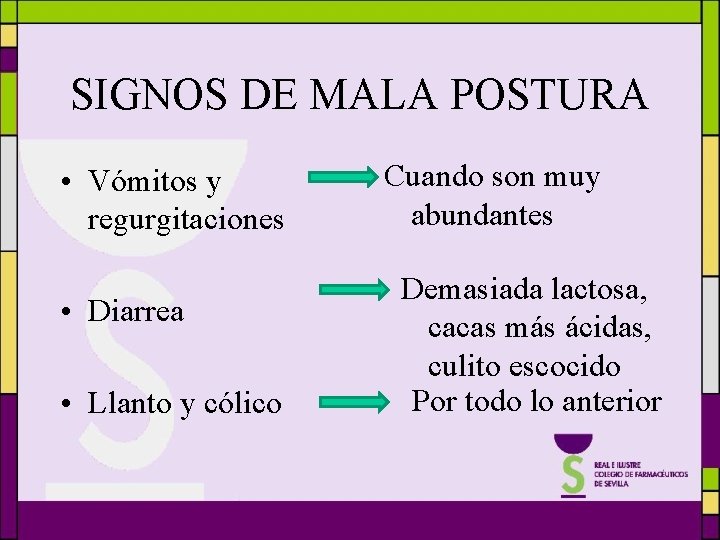 SIGNOS DE MALA POSTURA • Vómitos y regurgitaciones • Diarrea • Llanto y cólico