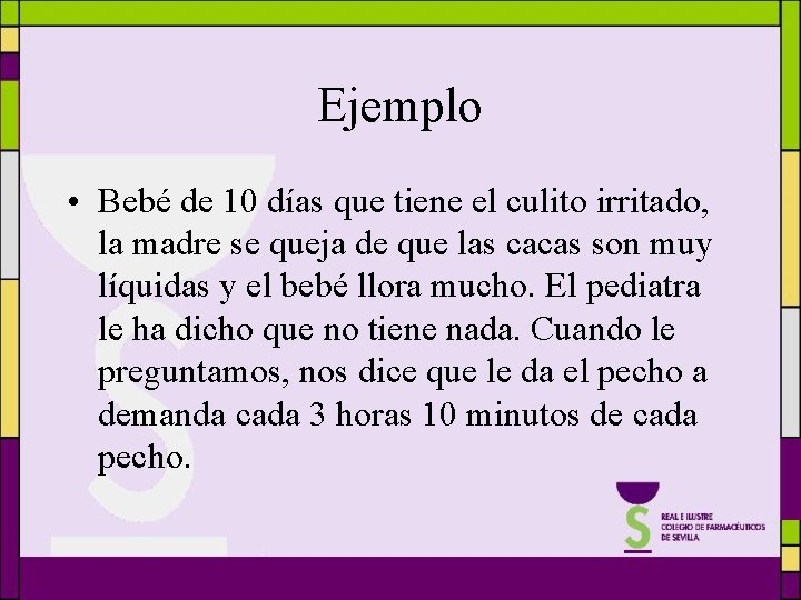 Ejemplo • Bebé de 10 días que tiene el culito irritado, la madre se