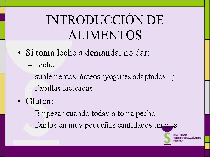 INTRODUCCIÓN DE ALIMENTOS • Si toma leche a demanda, no dar: – leche –
