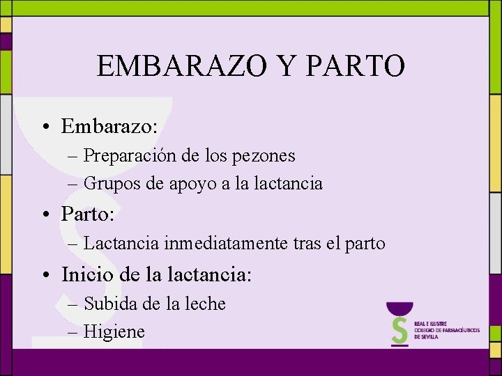 EMBARAZO Y PARTO • Embarazo: – Preparación de los pezones – Grupos de apoyo