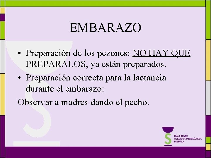 EMBARAZO • Preparación de los pezones: NO HAY QUE PREPARALOS, ya están preparados. •