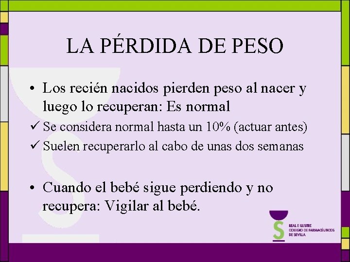 LA PÉRDIDA DE PESO • Los recién nacidos pierden peso al nacer y luego