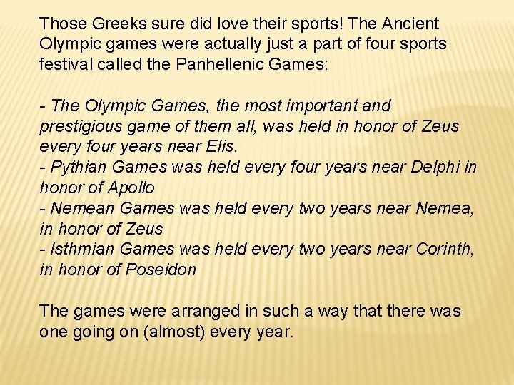 Those Greeks sure did love their sports! The Ancient Olympic games were actually just