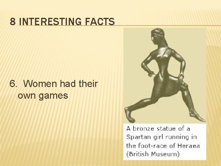8 INTERESTING FACTS 6. Women had their own games 