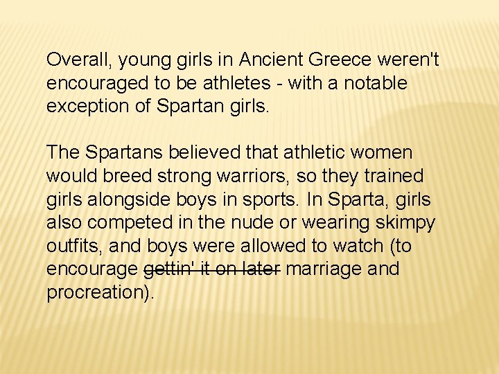 Overall, young girls in Ancient Greece weren't encouraged to be athletes - with a