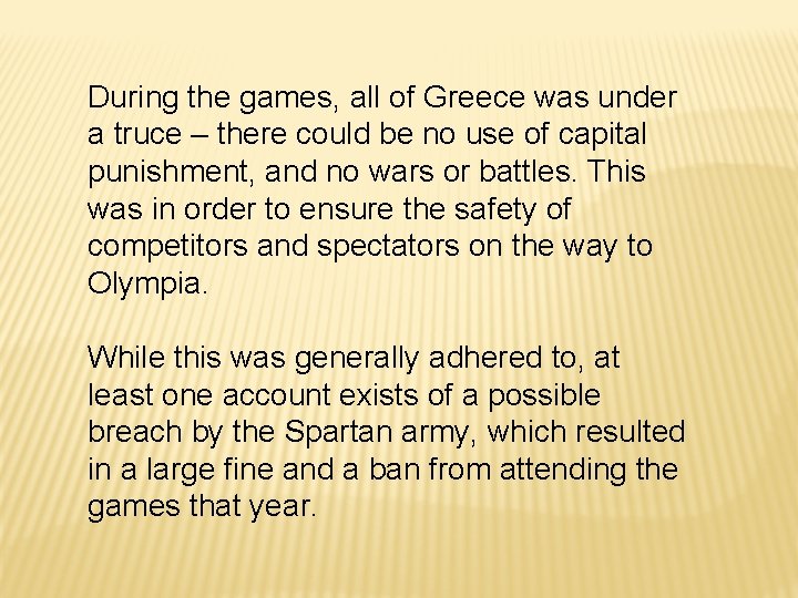 During the games, all of Greece was under a truce – there could be