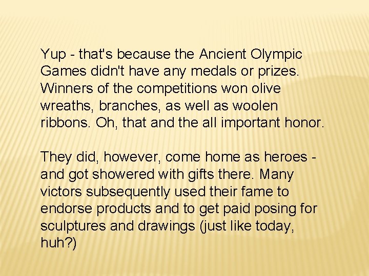 Yup - that's because the Ancient Olympic Games didn't have any medals or prizes.