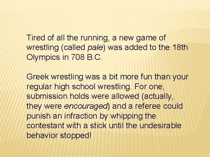 Tired of all the running, a new game of wrestling (called pale) was added