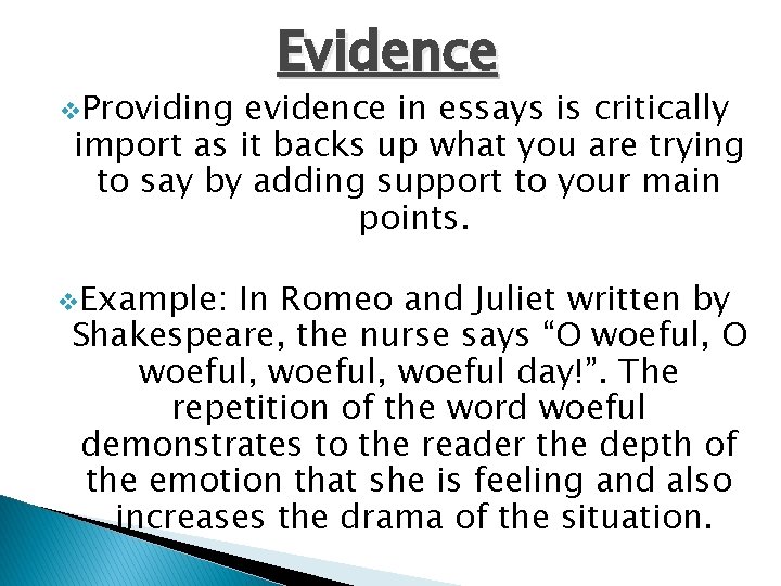 v Providing Evidence evidence in essays is critically import as it backs up what