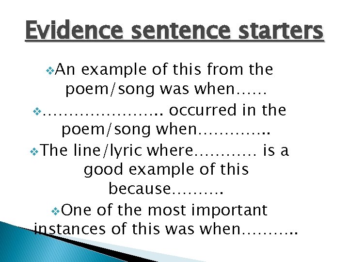Evidence sentence starters v. An example of this from the poem/song was when…… v………………….