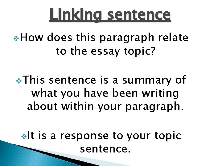 Linking sentence v. How does this paragraph relate to the essay topic? v. This