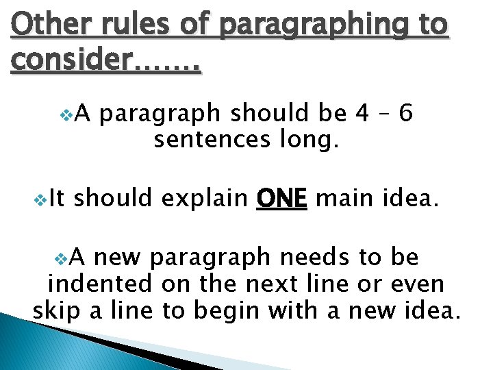 Other rules of paragraphing to consider……. v. A v. It paragraph should be 4