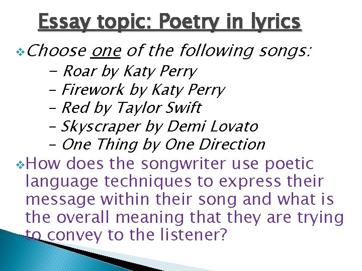 Essay topic: Poetry in lyrics v. Choose one of the following songs: - Roar
