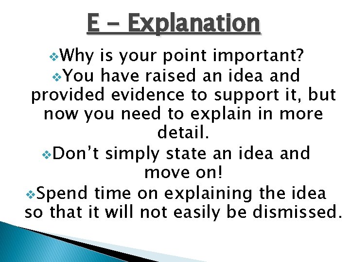 E - Explanation v. Why is your point important? v. You have raised an